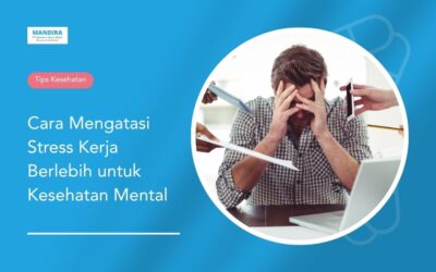 Cara Mengatasi Stress Kerja Berlebih untuk Kesehatan Mental