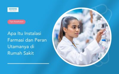 Apa Itu Instalasi Farmasi dan Peran Utamanya di Rumah Sakit