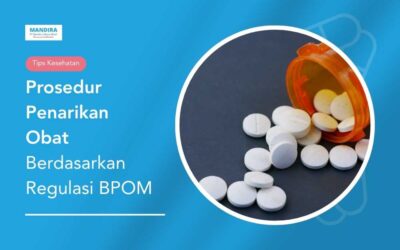 Prosedur Penarikan Obat Berdasarkan Regulasi BPOM