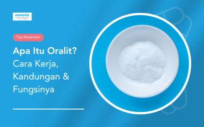 Apa Itu Oralit? Cara Kerja, Kandungan & Fungsinya