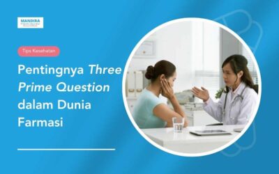 Pentingnya Three Prime Question dalam Dunia Farmasi