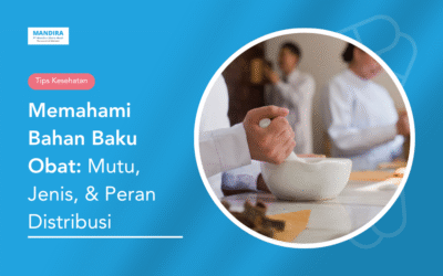 Memahami Bahan Baku Obat: Mutu, Jenis, & Peran Distribusi