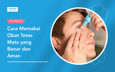 Cara Memakai Obat Tetes Mata yang Benar dan Aman