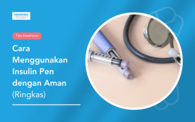 Cara Menggunakan Insulin Pen dengan Aman (Ringkas dan Benar)