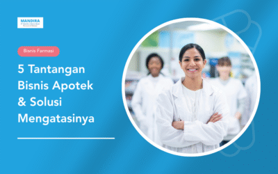 5 Tantangan Bisnis Apotek 2026 & Solusi Mengatasinya