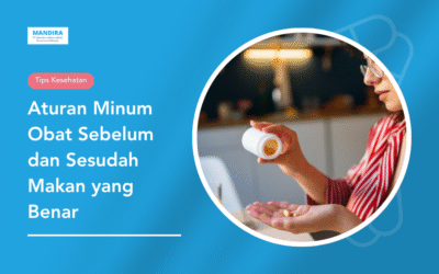 Aturan Minum Obat Sebelum dan Sesudah Makan yang Benar