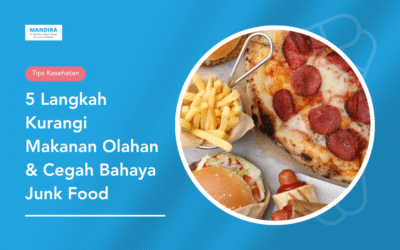 5 Langkah Kurangi Makanan Olahan & Cegah Bahaya Junk Food
