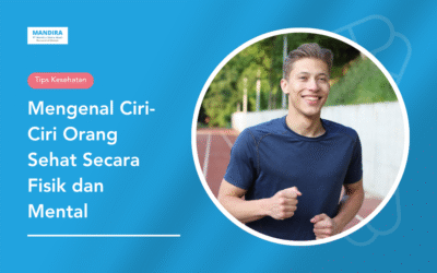Mengenal Ciri-Ciri Orang Sehat Secara Fisik dan Mental