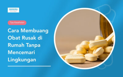 Cara Membuang Obat Rusak di Rumah Tanpa Cemari Lingkungan