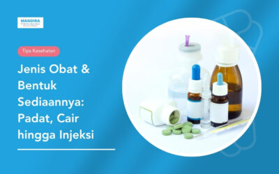Jenis Obat & Bentuk Sediaannya: Padat, Cair hingga Injeksi