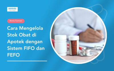 Cara Mengelola Stok Obat di Apotek dengan Sistem FIFO dan FEFO